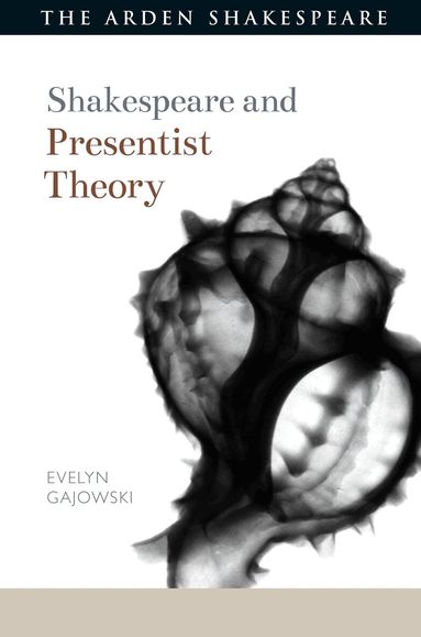 Evelyn Gajowski, Evelyn Gajowski - Shakespeare and Presentist Theory, Inbunden