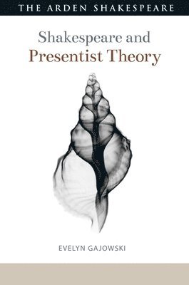 Shakespeare and Presentist Theory 1