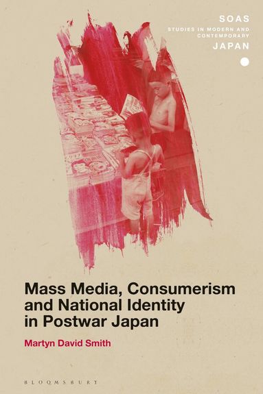 Martyn David Smith, Christopher Gerteis - Mass Media, Consumerism and National Identity in Postwar Japan, Inbunden