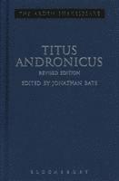 Jonathan Bate, Ann Thompson, David Scott Kastan, H R Woudhuysen, Richard Proudfoot - Bate, J: Titus Andronicus, Inbunden