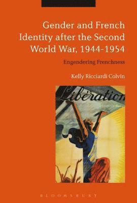 Gender and French Identity after the Second World War, 1944-1954 1