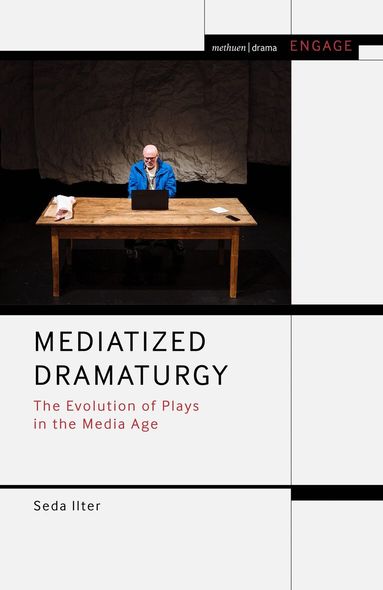 Seda Ilter, Enoch Brater - Mediatized Dramaturgy, Inbunden