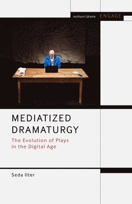 Seda Ilter, UK) Ilter, Seda (Birkbeck College, University of London, Enoch Brater - Mediatized Dramaturgy, Inbunden