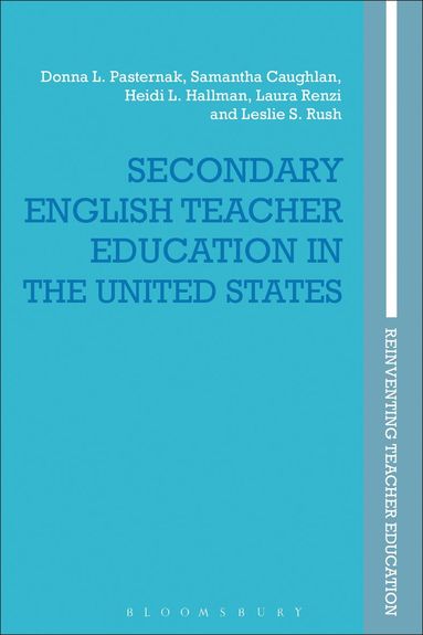 Donna L. Pasternak, Samantha Caughlan, Heidi L. Hallman, Laura Renzi, Leslie S. Rush, Marie Brennan - Secondary English Teacher Education in the United States, Inbunden