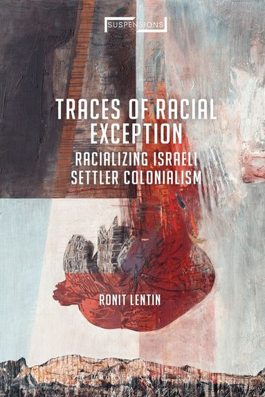 Ronit Lentin, Jason Bahbak Mohaghegh - Traces of Racial Exception, Inbunden