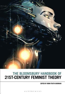 bokomslag The Bloomsbury Handbook of 21st-Century Feminist Theory