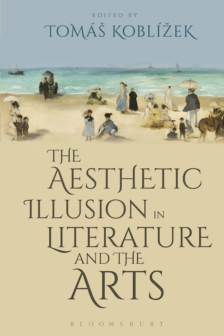 Tomáš Koblížek, Tomas (The Academy of Sciences of the Czech Republic) Koblizek, Tomás Koblízek, Tomá - Aesthetic Illusion in Literature and the Arts, Inbunden