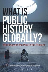 bokomslag What Is Public History Globally?