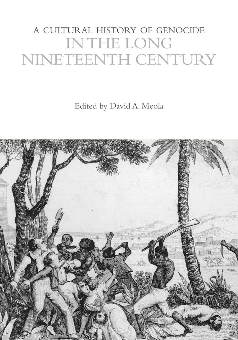 A Cultural History of Genocide in the Long Nineteenth Century 1