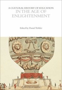 bokomslag A Cultural History of Education in the Age of Enlightenment