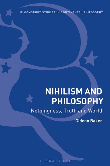 Gideon Baker - Nihilism and Philosophy, Inbunden