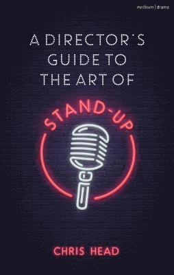 Chris Head, UK) Head, Chris (Bath Spa University - Director’s Guide to the Art of Stand-up, Häftad
