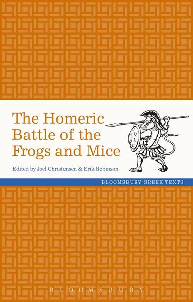 Joel P. Christensen, Erik Robinson - Homeric Battle of the Frogs and Mice, Inbunden