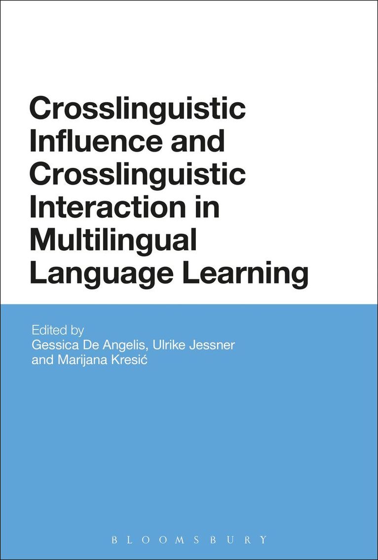 Gessica De Angelis, Ulrike Jessner, Marijana Kresic - Crosslinguistic Influence and Crosslinguistic Interaction in Multilingual Language Learning, Häftad