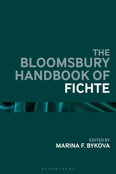 Marina F. Bykova - Bloomsbury Handbook of Fichte, Inbunden