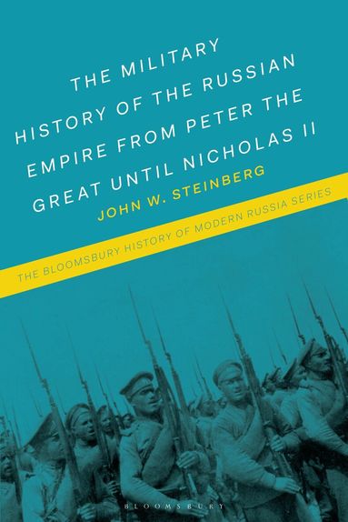 John W. Steinberg, Michael S. Melancon, Jonathan Smele, Michael Melancon - Military History of the Russian Empire from Peter the Great until Nicholas II, Inbunden