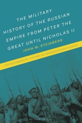 The Military History of the Russian Empire from Peter the Great until Nicholas II 1