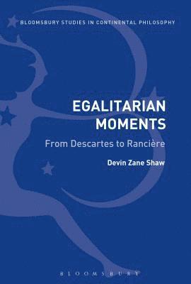 bokomslag Egalitarian Moments: From Descartes to Rancière