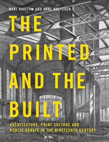 Mari Hvattum, Anne Hultzsch - Printed and the Built, Häftad