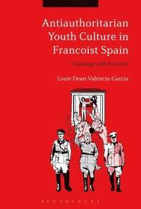bokomslag Antiauthoritarian Youth Culture in Francoist Spain