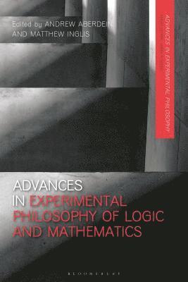 Andrew Aberdein, Matthew Inglis - Advances in Experimental Philosophy of Logic and Mathematics, Inbunden