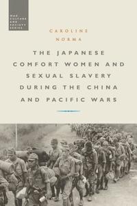 bokomslag The Japanese Comfort Women and Sexual Slavery during the China and Pacific Wars