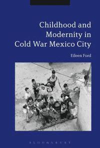 bokomslag Childhood and Modernity in Cold War Mexico City