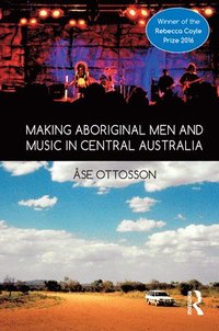 bokomslag Making Aboriginal Men and Music in Central Australia