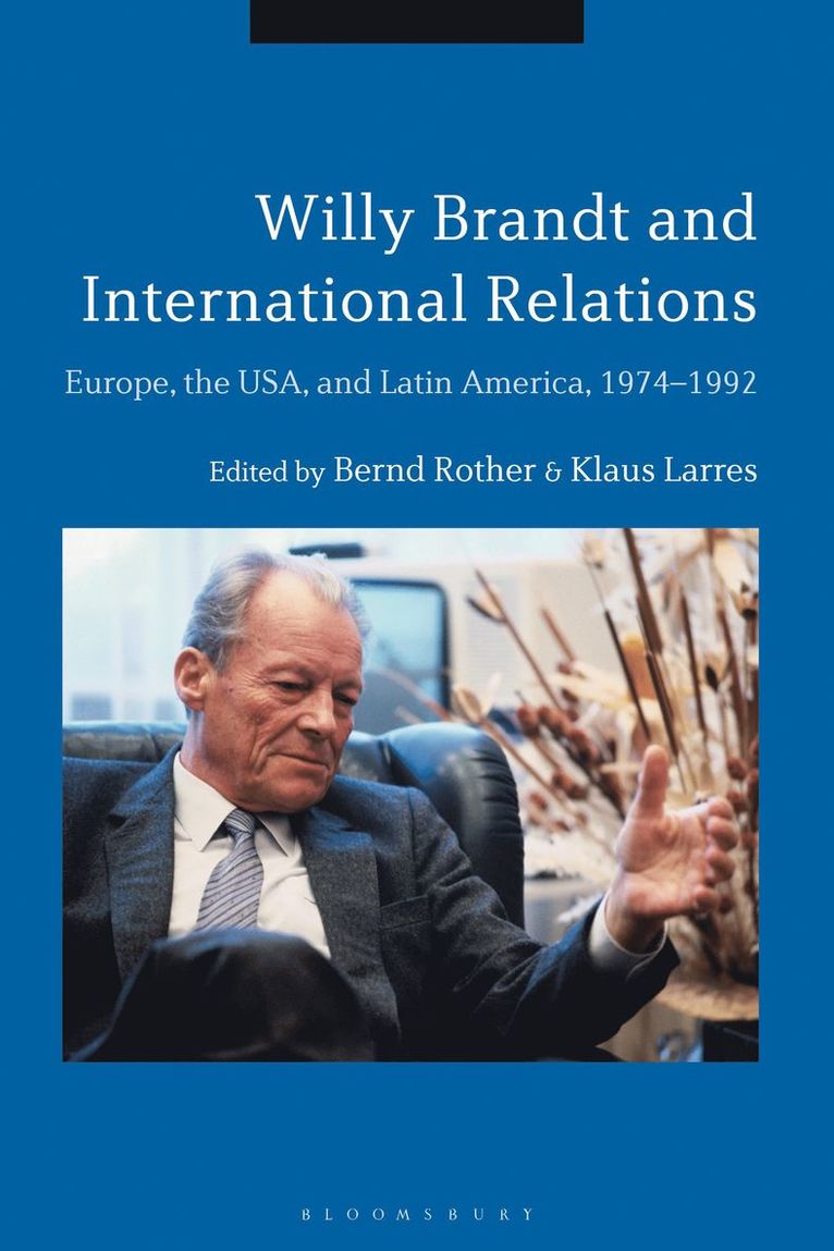 Bernd Rother, Klaus Larres, Germany) Rother, Bernd (Federal Chancellor Willy Brandt Foundation, USA) Larres, Klaus (University of North Carolina at Chapel Hill - Willy Brandt and International Relations, Inbunden