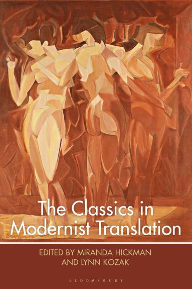 Lynn Kozak, Miranda Hickman - Classics in Modernist Translation, Inbunden
