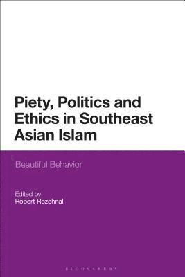 Piety, Politics, and Everyday Ethics in Southeast Asian Islam 1