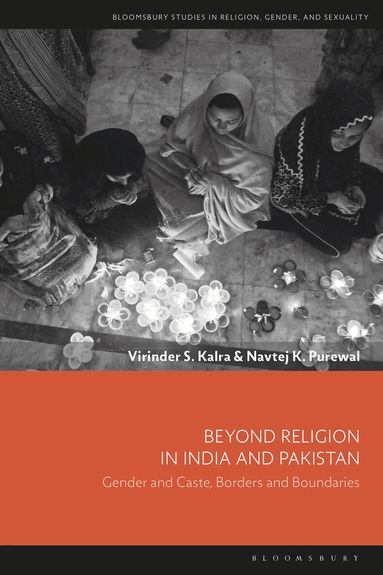 Virinder S. Kalra, Navtej K. Purewal, Dawn Llewellyn - Beyond Religion in India and Pakistan, Inbunden