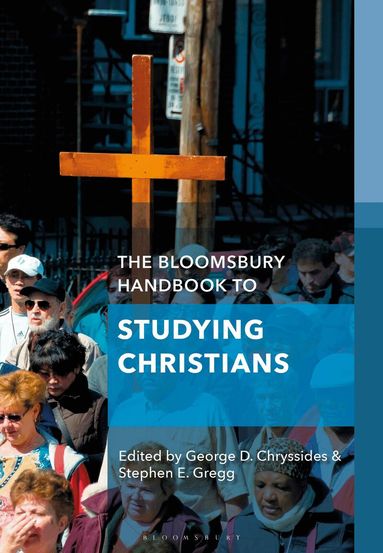 George D. Chryssides, Stephen E. Gregg - Bloomsbury Handbook to Studying Christians, Inbunden