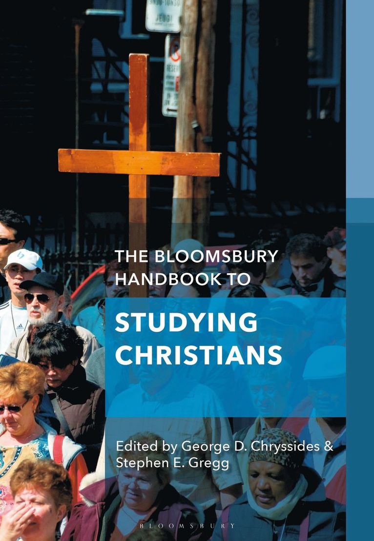 George D. Chryssides, Stephen E. Gregg, UK) Chryssides, George D. (York St John University, UK) Gregg, Stephen E. (University of Wolverhampton - Bloomsbury Handbook to Studying Christians, Inbunden