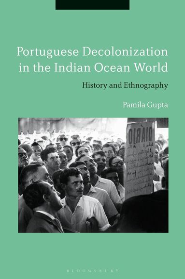 Pamila Gupta - Portuguese Decolonization in the Indian Ocean World, Inbunden