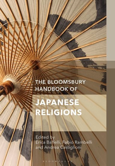 Erica Baffelli, Andrea Castiglioni, Fabio Rambelli - Bloomsbury Handbook of Japanese Religions, Inbunden