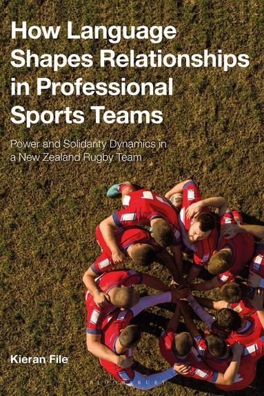 Kieran File - How Language Shapes Relationships in Professional Sports Teams, Häftad