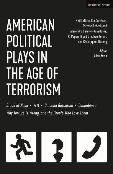 Neil LaBute, Kia Corthron, Theresa Rebeck, Alexandra Gersten-Vassilaros, Stephen Karam, PJ Paparelli, Christopher Durang - American Political Plays in the Age of Terrorism, Häftad