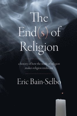 The End(s) of Religion 1