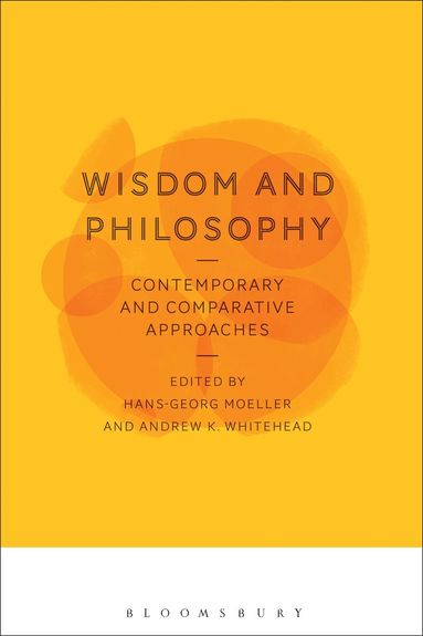 Hans-Georg Moeller, Andrew K. Whitehead - Wisdom and Philosophy: Contemporary and Comparative Approaches, Häftad