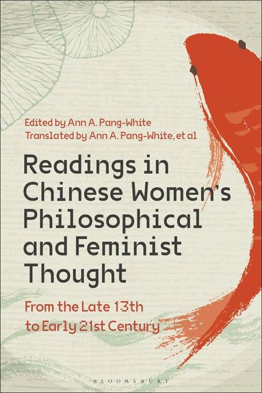 Ann A. Pang-White - Readings in Chinese Women’s Philosophical and Feminist Thought, Inbunden