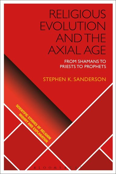 Stephen K. Sanderson, Donald Wiebe - Religious Evolution and the Axial Age, Inbunden