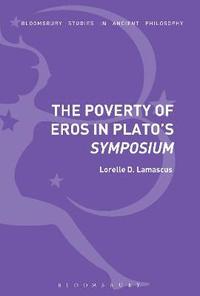 bokomslag The Poverty of Eros in Platos Symposium