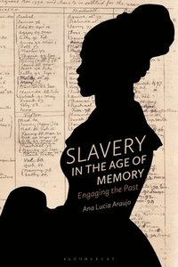 bokomslag Slavery in the Age of Memory