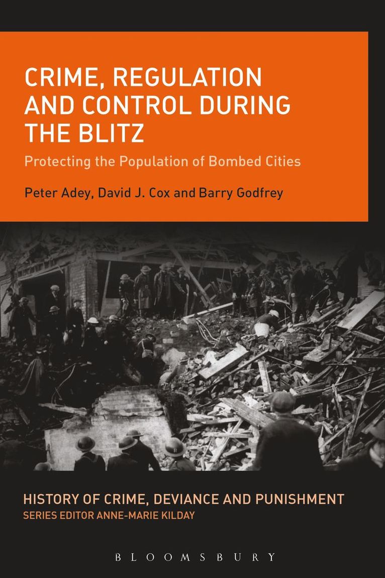 Peter Adey, David J. Cox, Barry Godfrey, Anne-Marie Kilday - Crime, Regulation and Control During the Blitz, Häftad