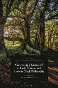 bokomslag Cultivating a Good Life in Early Chinese and Ancient Greek Philosophy