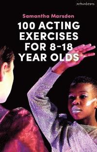 bokomslag 100 Acting Exercises for 8 - 18 Year Olds