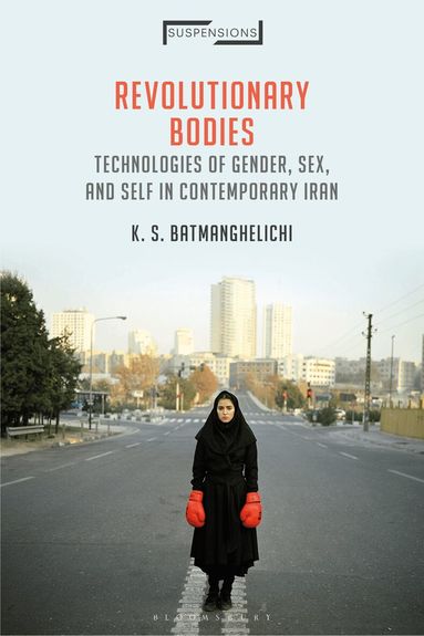 K. S. Batmanghelichi, Jason Bahbak Mohaghegh - Revolutionary Bodies, Inbunden