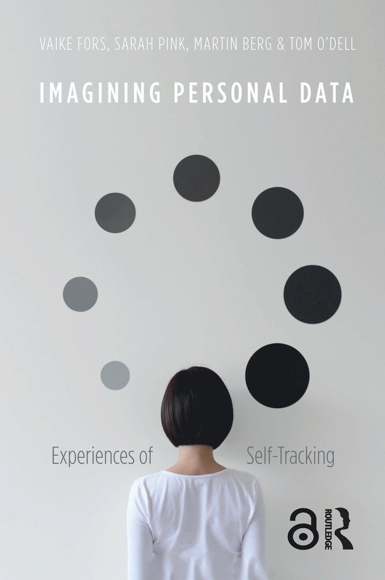 Vaike Fors, Sarah Pink, Martin Berg, Tom O'Dell - Imagining Personal Data, Inbunden
