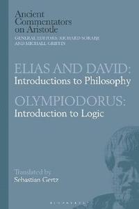 bokomslag Elias and David: Introductions to Philosophy with Olympiodorus: Introduction to Logic